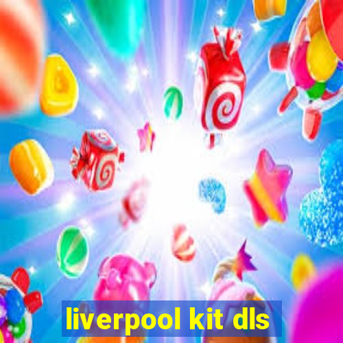 liverpool kit dls